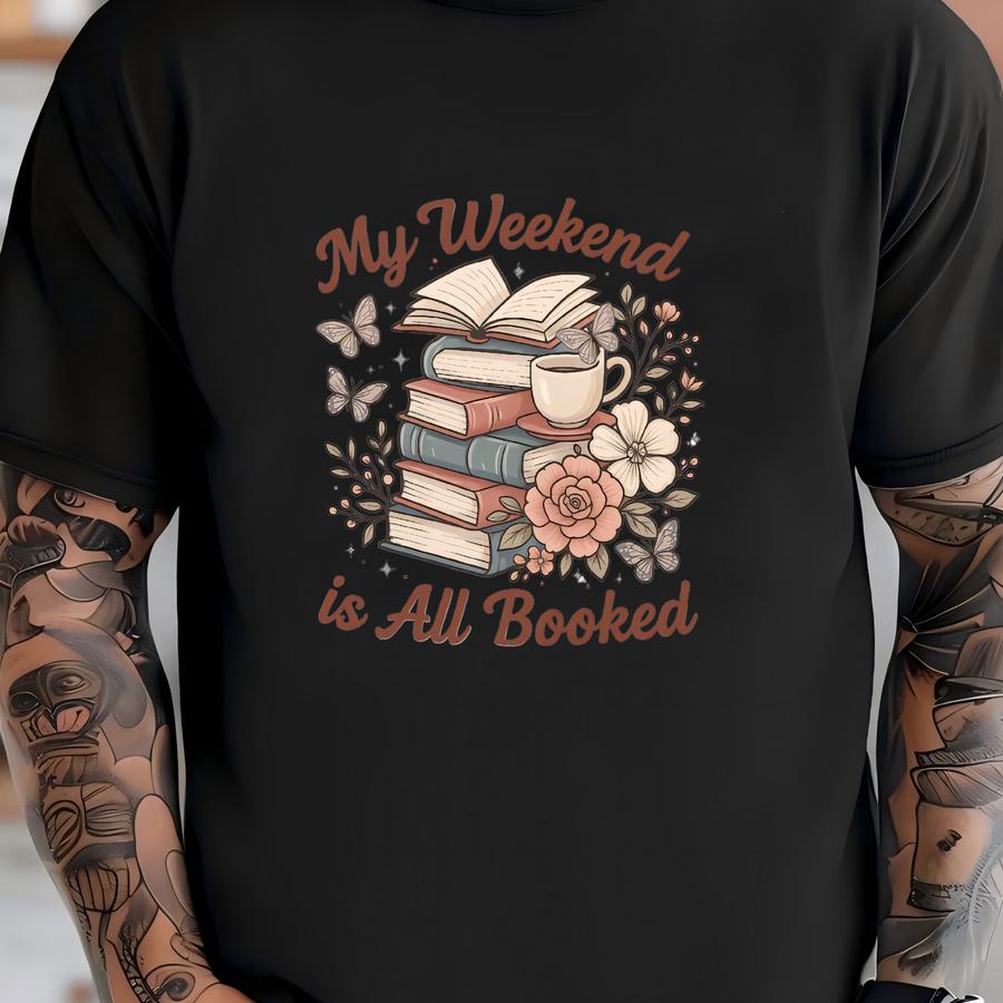 Book Lover Shirt: My Weekend Is All Booked Reading Tee T-shirt