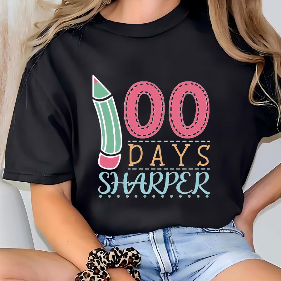 100 Days Sharper Shirt, Happy 100 Days Of School, 100th Day Of School Gift For Student Tee, 100 Days Shirt, 100th Day Of School Celebration T-shirt