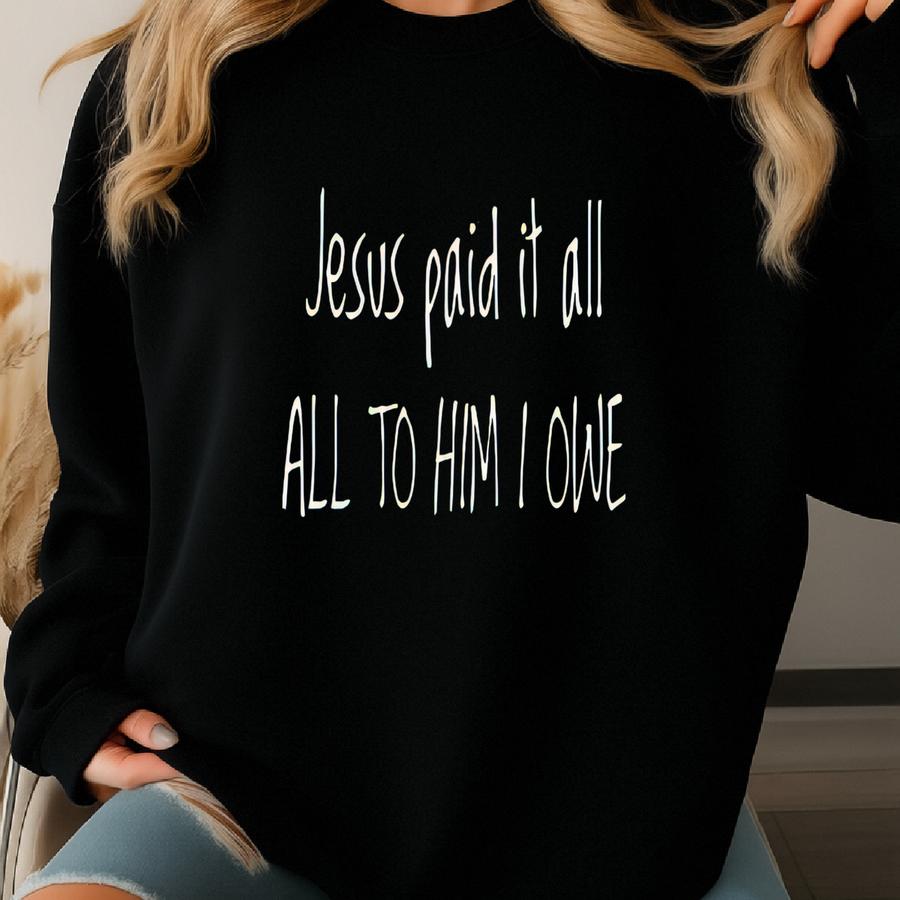 Faith-inspired Unisex Crewneck Sweatshirt, Spiritual Gift, Jesus Paid It All Sweatshirt, Comfortable Casual Wear, Christian Apparel, [...] Sweatshirt
