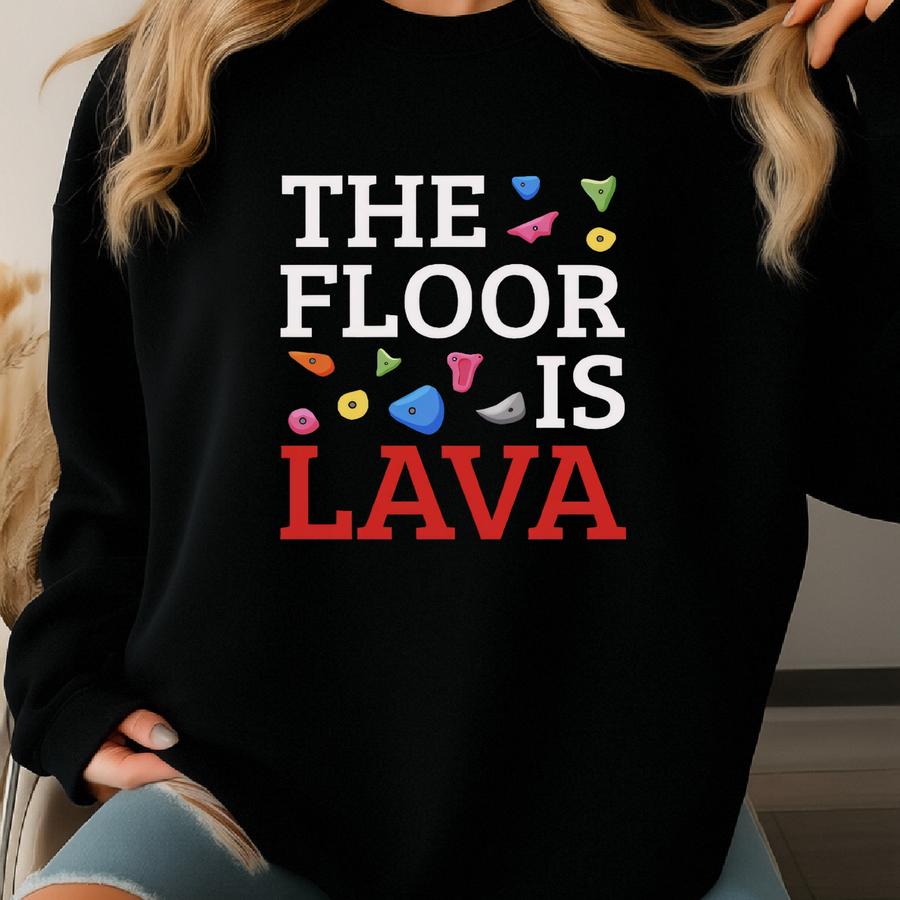 Climbing Shirt The Floor Is Lava Climber Tshirt Funny Bouldering Gift For Women Men 100 % Cotton T-shirt Sweatshirt