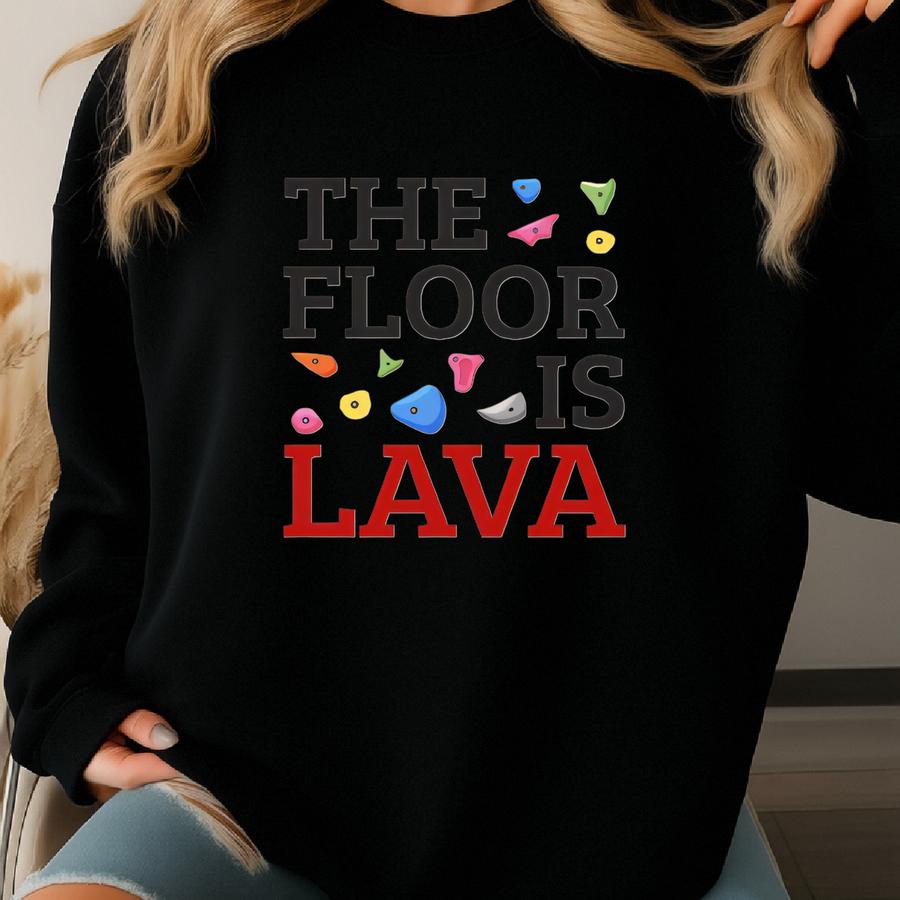 Climbing Shirt The Floor Is Lava Climber Tshirt Funny Bouldering Gift For Women Men 100 % Cotton T-shirt Sweatshirt