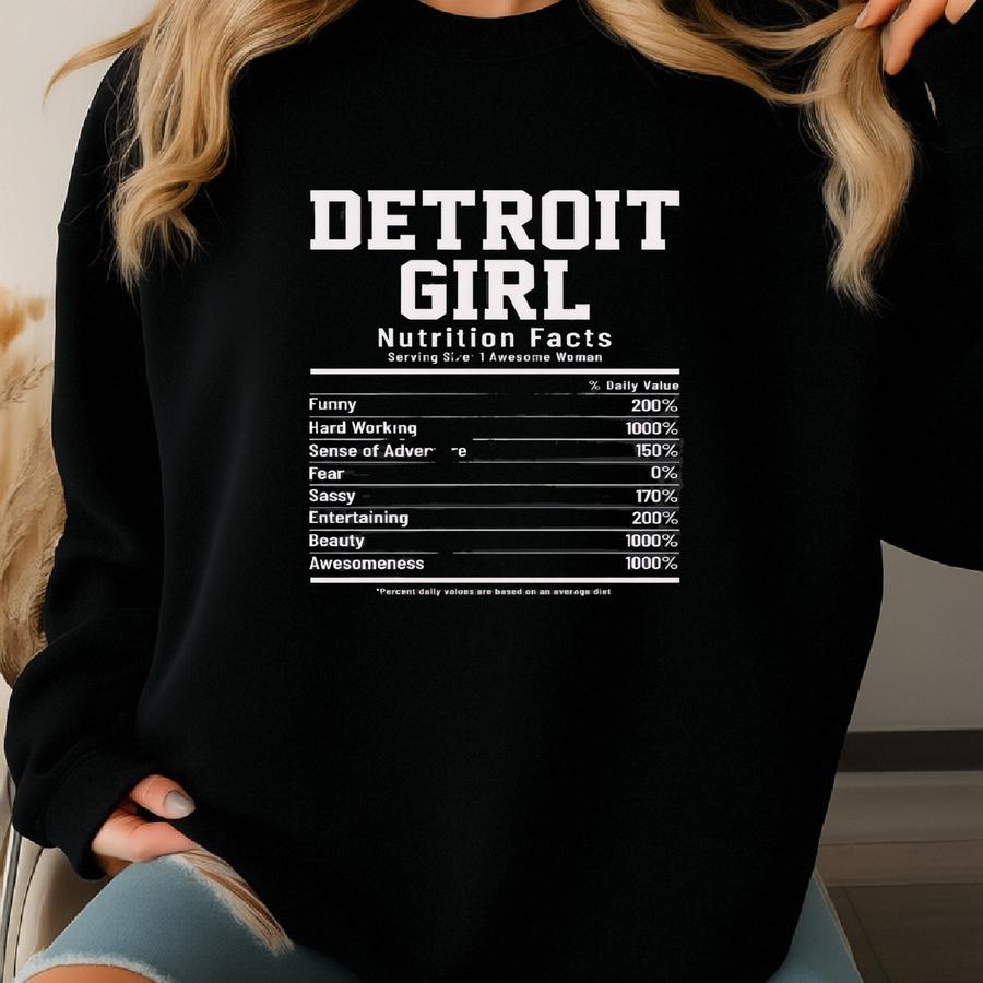 Detroit Girl Shirt Detroit Pride Tshirt Nutrition Facts Detroit Gift For Women 100 % Cotton Unisex T-shirt Sweatshirt