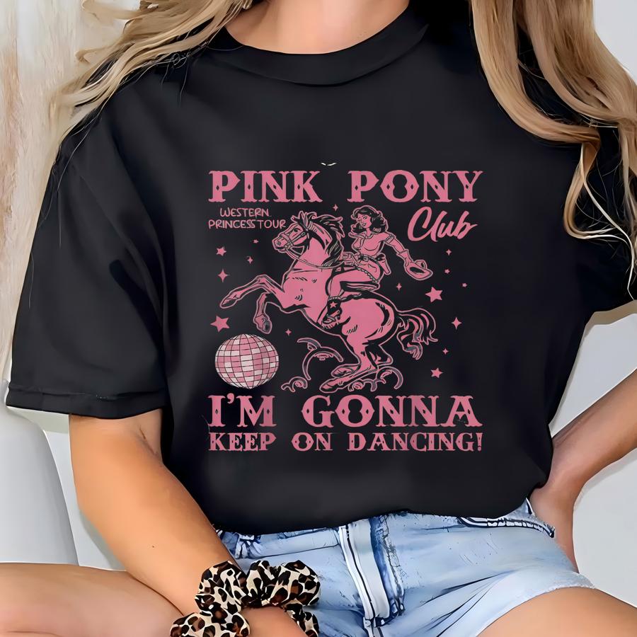 ® Pink Pony Club Tshirt, I'm Gonna Keep On Dancing Shirt, Pride Music Shirt, Western Princess Tour Tee T-shirt