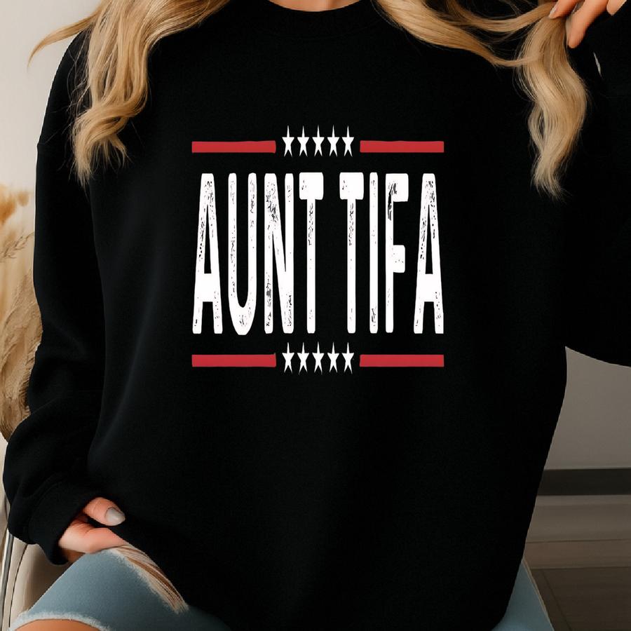 I Am Aunt Tifa Shirt, Funny Political Graphic Tee, Political Awareness, Activist Shirt, Fight Fascists, Patriot, Usa Stars Patriotic Gift Sweatshirt