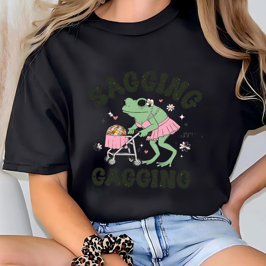 Funny Meme Hoodie, Sarcastic Frog Shirt, Sagging But Still Gagging, Inappropriate Adult Humor Tee, Sarcastic Offensive Shirt T-shirt