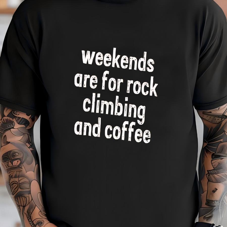 ® Weekends Are For Rock Climbing And Coffee Shirt, Climber Shirt, Rock Climbing Tee, Climbing Gift, Climbing Lover Gift T-shirt