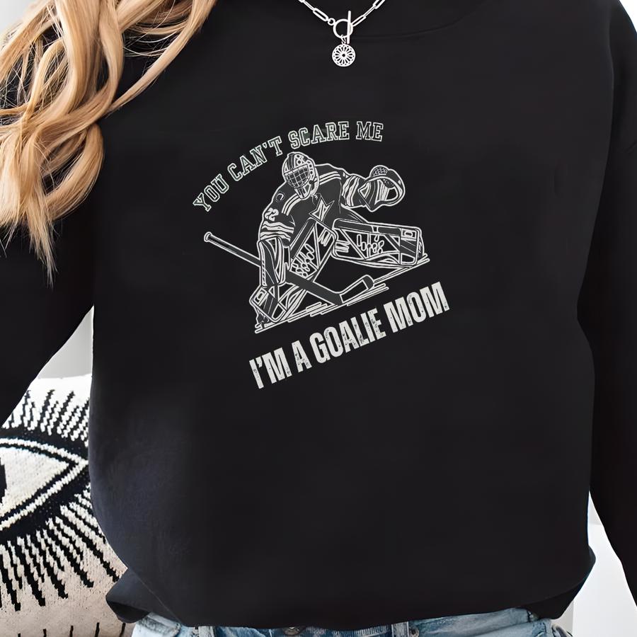 Personalized Hockey Goalie Mom Sweatshirt | You Can’t Scare Me I’m A Goalie Mom Hoodie| Custom Hockey Goalie Mom Gift Sweatshirt