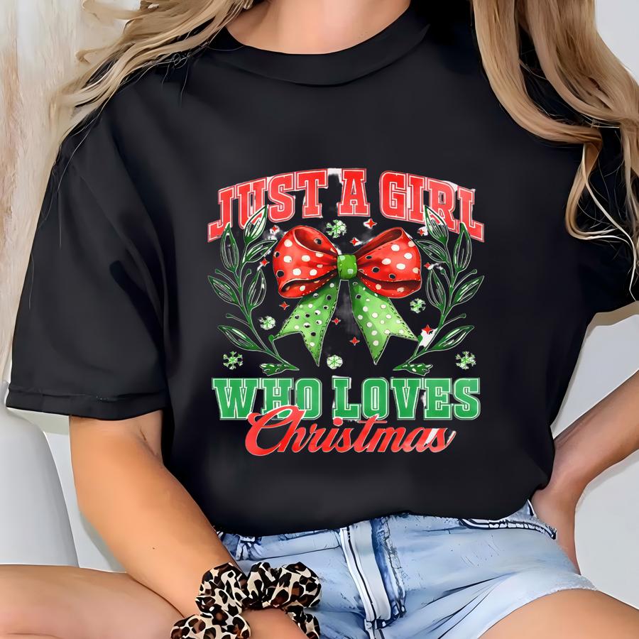 Just A Girl Who Loves Christmas Sweatshirt, Cute Holiday Coquette Bow Pullover, Festive Xmas Sweater, Girly Shirt, Christmas Party Shirt T-shirt
