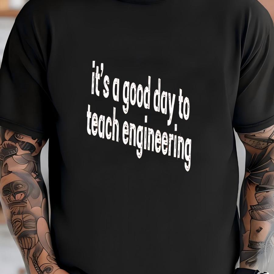 ® It's A Good Day To Teach Engineering Shirt, Engineering Teacher Shirt, Stem Teacher Gift, Engineering Class Shirt T-shirt
