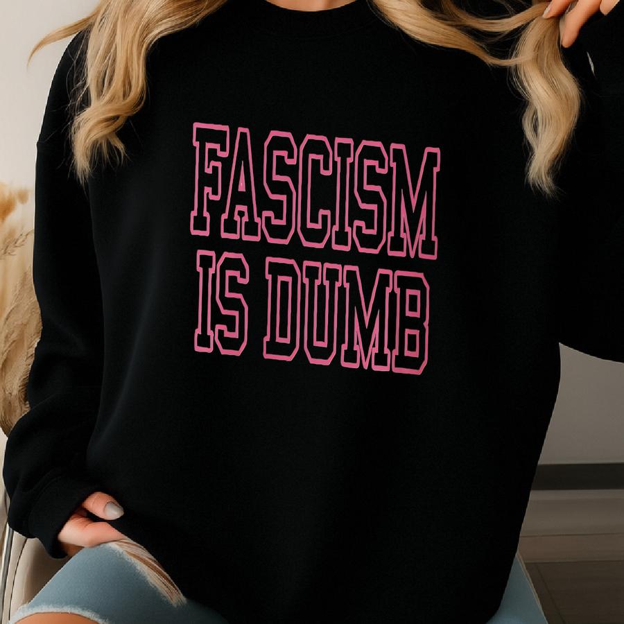 Fascism Is Dumb T Shirt Unisex Fit Pink Anti Fascism Shirt Anti Fascist Statement Shirt Anti Racism Graphic Tee Sweatshirt