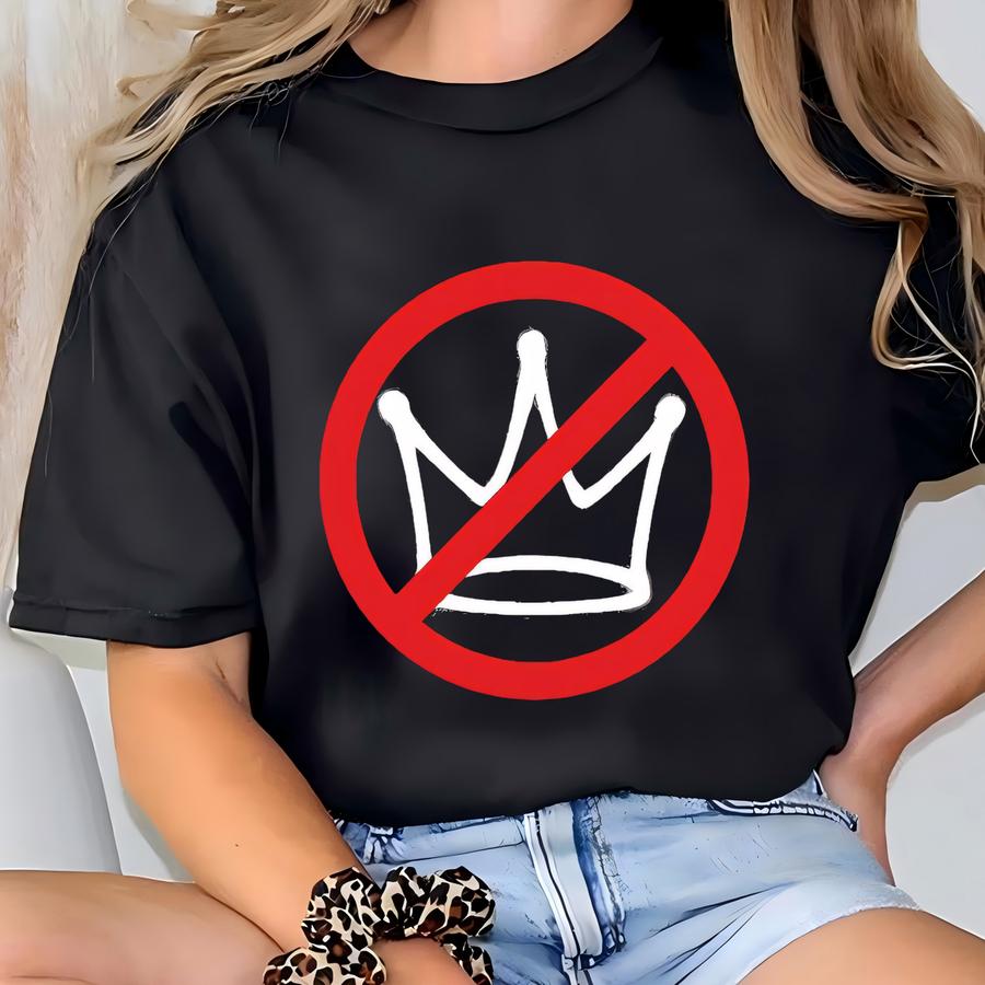 No Kings In America Shirt, Anti Shirt, Political Shirts Anti Shirts, Crown No Kings Shirt, Protest Shirts Nope Kings Shirt T-shirt