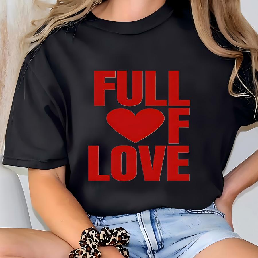 Full Of Love Tee, Cute Valentines Gift, Valentine Hearts Gift For Her, Galentines Party Favors, Wedding Gift, Bridesmaid Gift T-shirt