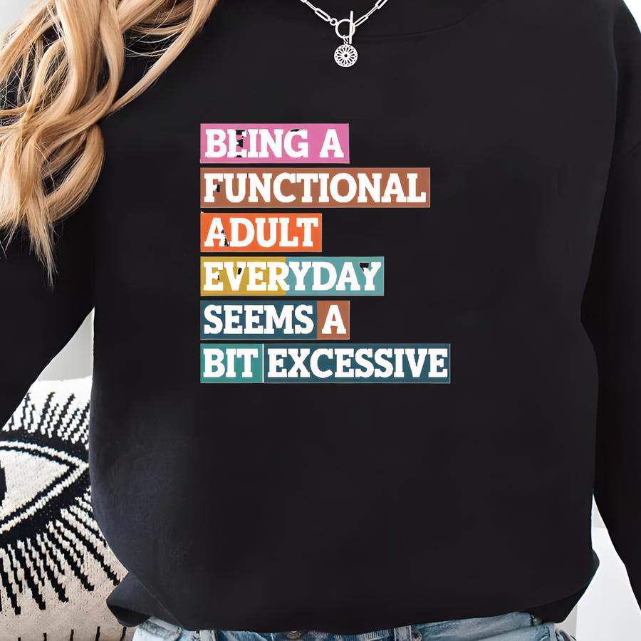 Being A Functional Adult Shirt, Funny Adulting Tee, T-shirt, Sarcastic Quote Shirt, Day Drinking Gift For Women, Adulting Top Sweatshirt