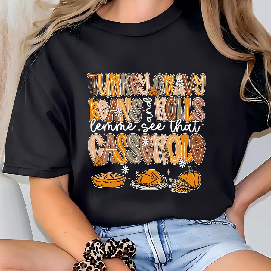 Turkey Gravy Beans And Rolls Let Me See That Casserole Sweatshirt, Thanksgiving Sweatshirt, Thanksgiving Shirt, Fall Sweatshirt, Fall Shirt T-shirt
