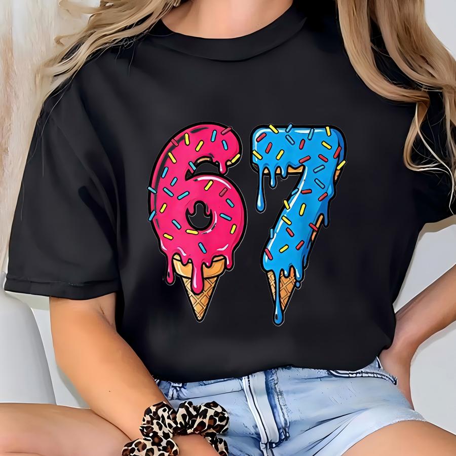 67 Ice Cream Drip Shirt, Funny Birthday Tee, Meme Graphic Top T-shirt