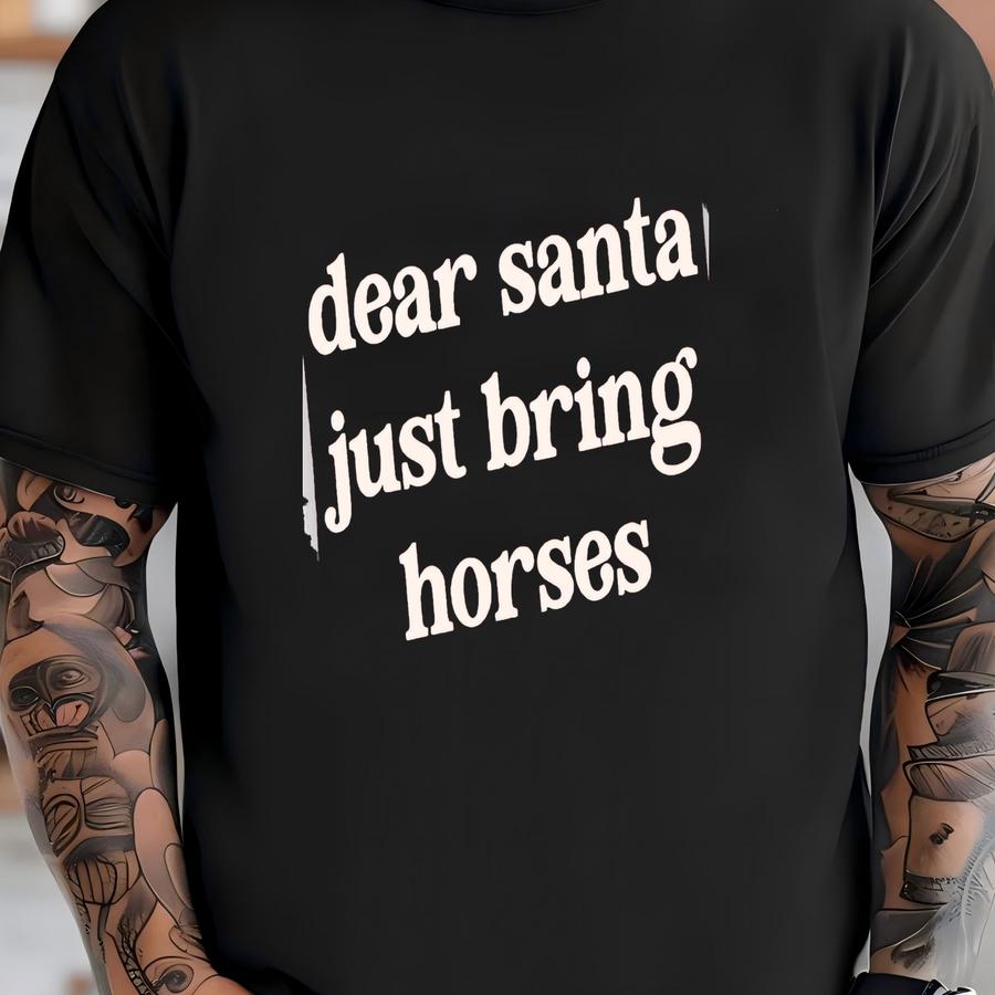 Dear Santa Bring Horses Hoodie: Funny Christmas Gift For Horse Loving Equestrian Girl Or Mom, Pony Owner Hoodie T-shirt