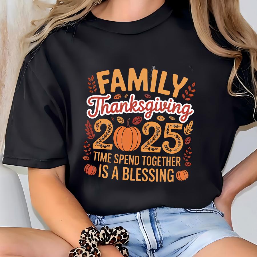 Matching Family Thanksgiving Shirts 2025, Spend Time Together Is A Blessing Tee, Fall Pumpkin Family Outfits, Holiday Family Shirts. T-shirt