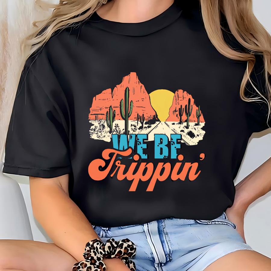 Travel Shirt, Girls Travel Trip Hoodie, Family Travel Gift, Vacation Shirt, Adventure Hoodie, Summer Vacay Mode Shirt, We Be Trippin Shirt T-shirt