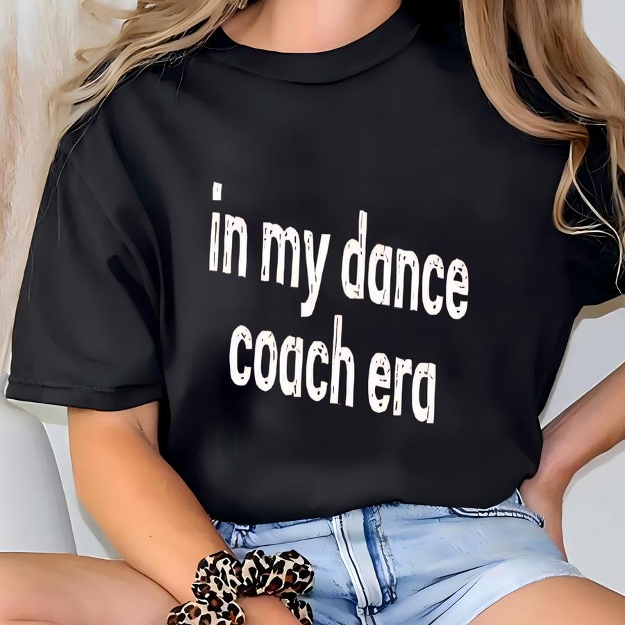 ® In My Dance Era Shirt, Dance Shirt, Dance Teacher Hoodie, Dance Mom Shirt, Dance Gift, Dance Instructor T-shirt