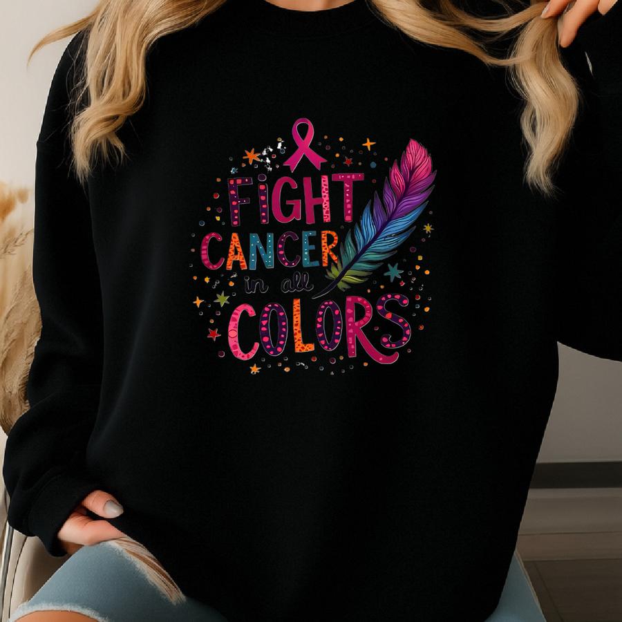 Fight Cancer In All Colors Sweatshirt, All Cancer Awareness Crewneck, Cancer Support Hoodie Sweatshirt