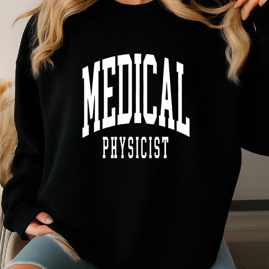 Medical Physicist Sweatshirt, Medical Physicist Gift, Crewneck Sweatshirt, Gift For Her Sweatshirt