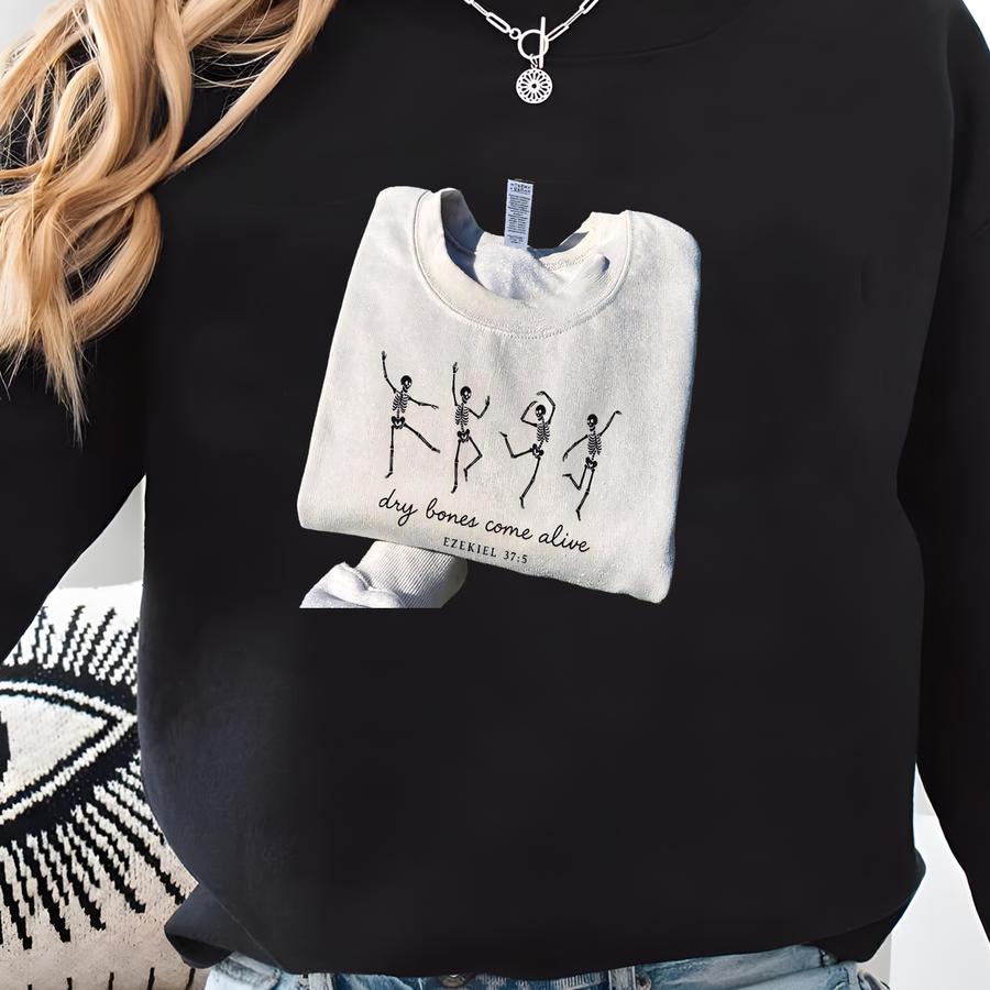 Christian Halloween Sweatshirt, Dancing Skeleton Dry Bones Come Alive, Fall Jesus Shirts,bible Verse Shirt,scripture Shirt Faith Sweatshirt