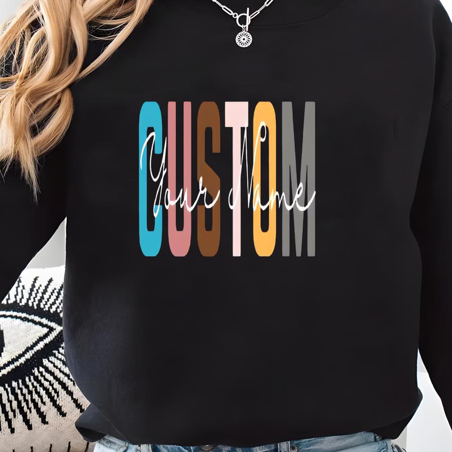 Custom Text T-shirt, Your Name Shirt, Personalized Family Shirt,gift Or Mom, Customize Text Your Idiom Shirt,custom Your Text,any Text Tee Sweatshirt