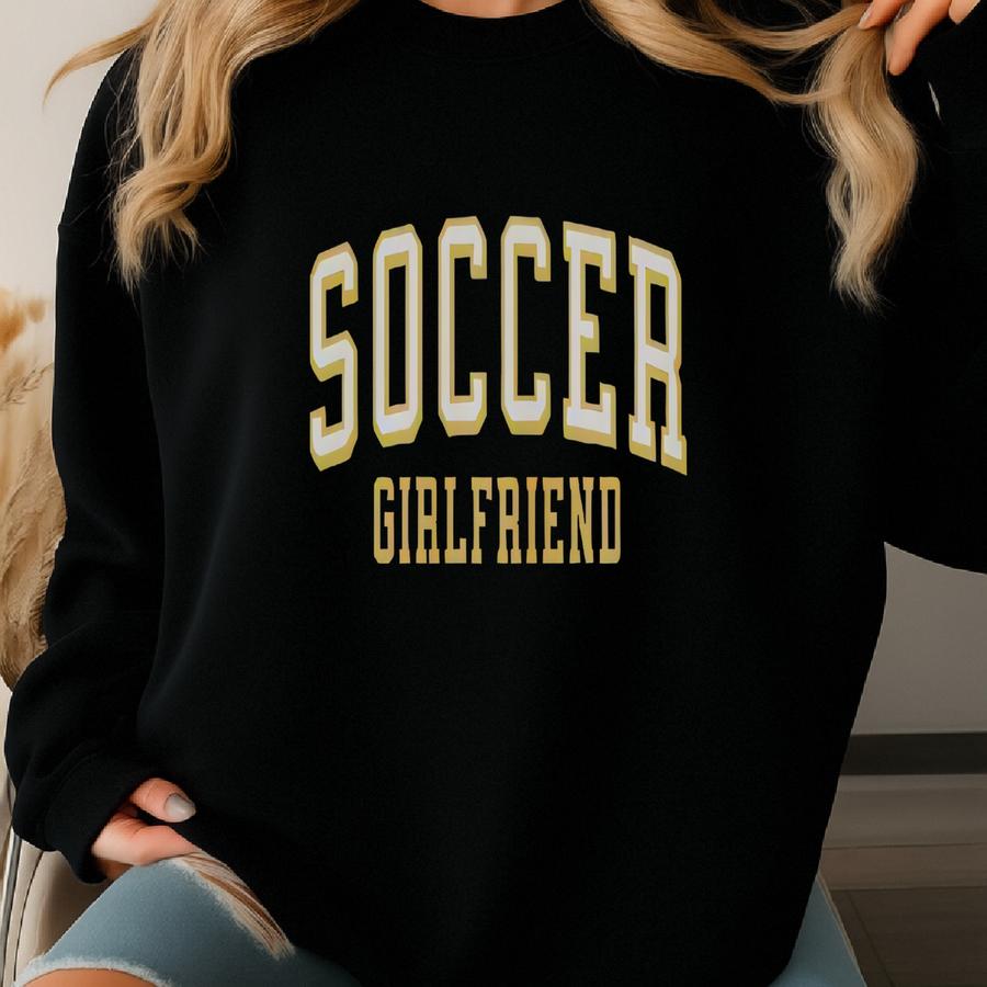 Soccer Girlfriend Tshirt, Soccer Girlfriend T-shirt, Soccer Mom, Soccer Player, Soccer Gift, Varsity, Collegiate Sweatshirt