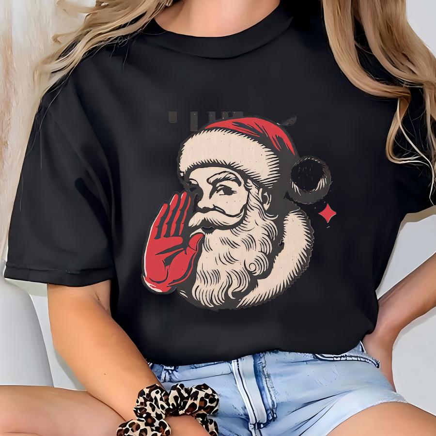 Funny Santa Christmas Sweatshirt: Adult Humor Shirt T-shirt