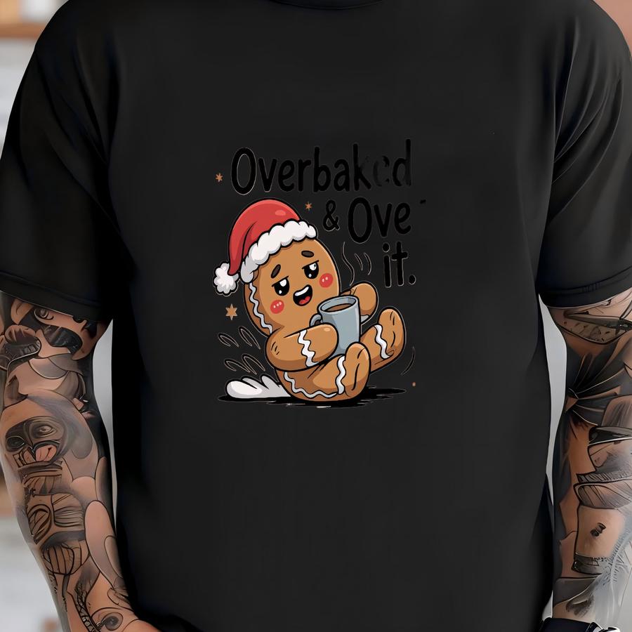 Overbaked And Over It Shirt, Gingerbread Christmas Hoodie, Family Holiday Shirt, Retro Christmas Mom Tee, Winter Gift T-shirt