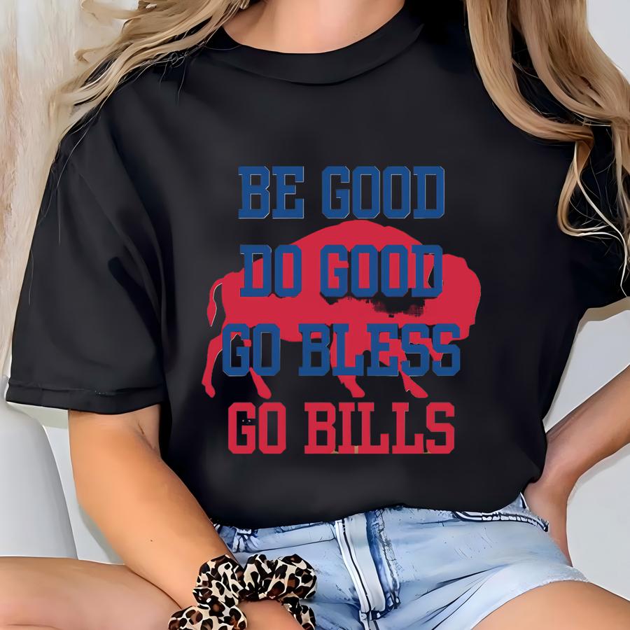 Be Good Do Good God Bless 17 Sweatshirt, Sweatshirt, Game Day Sweater,buffalo Football Sweatshirt,buffalo Football Fan Gift Shirt T-shirt