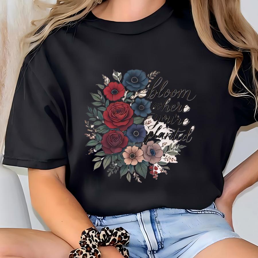 Unisex Floral Sweatshirt: Bloom Where You're Planted Graphic T-shirt