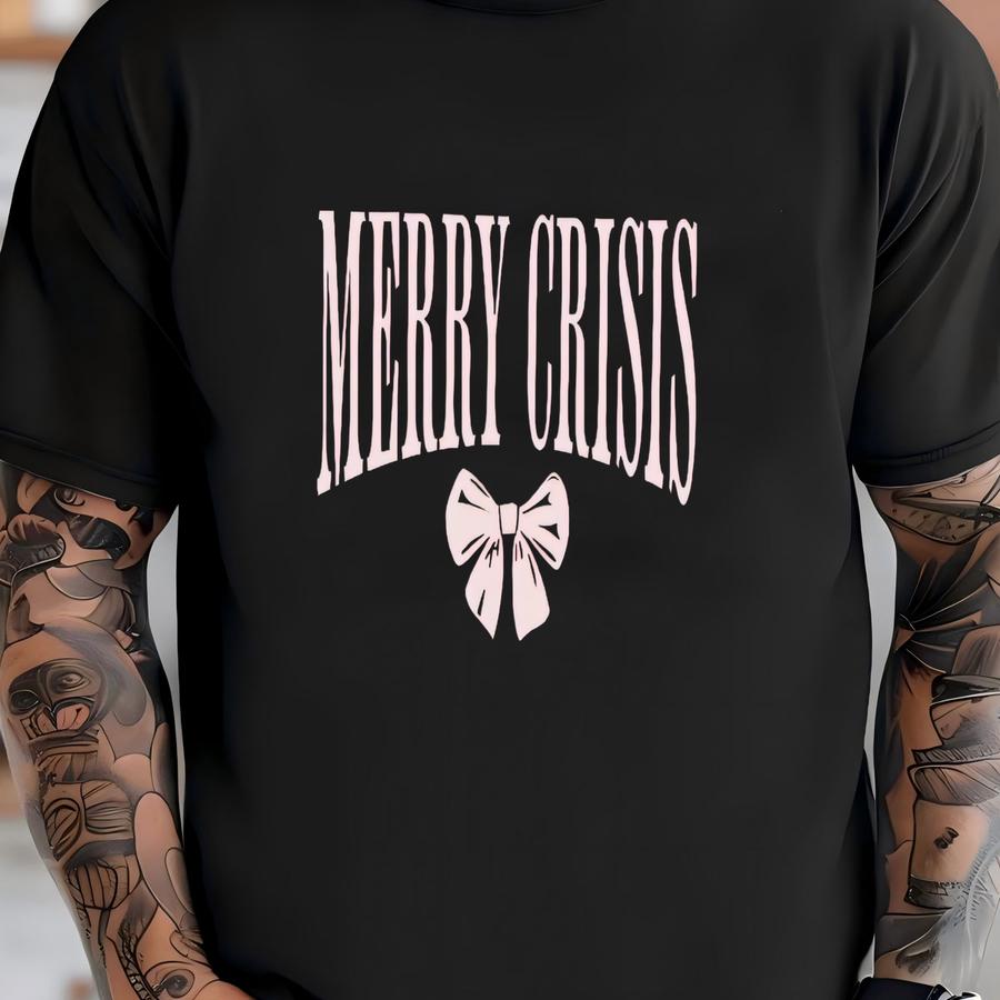 Merry Crisis Christmas Sweater,funny Xmas Sweater,meme Sweatshirt T-shirt