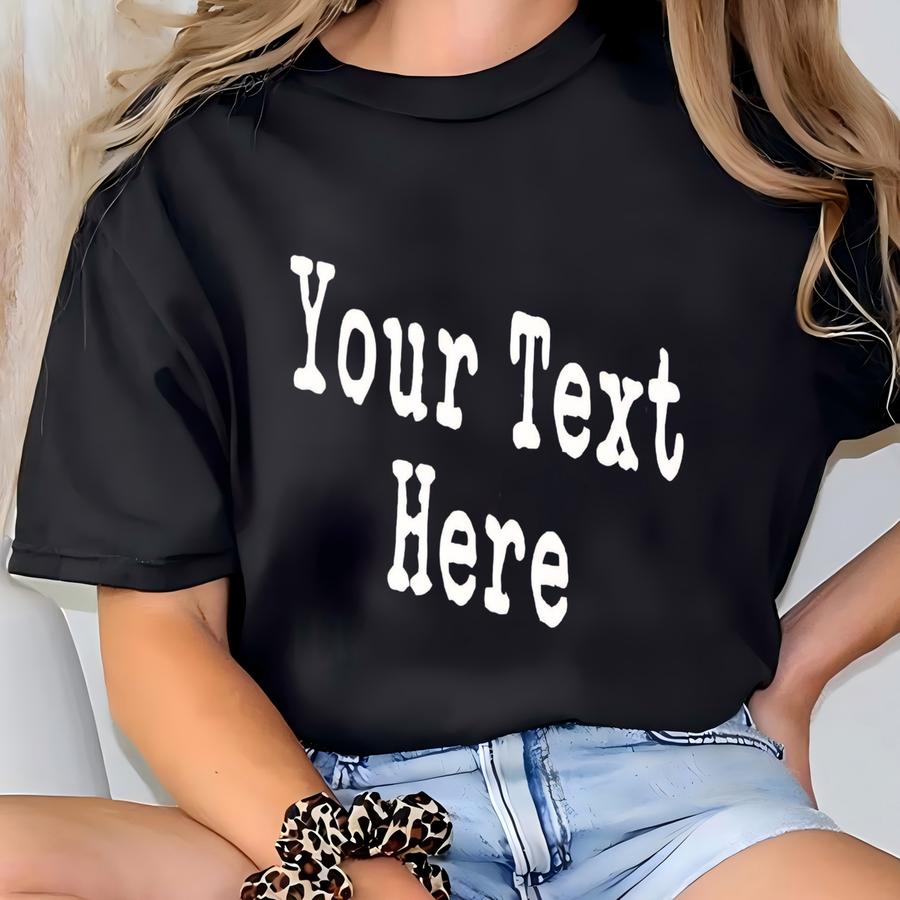 Custom Text Hoodie, Personalized Your Design, Customized Saying Outfit, Personalised Quotes Women Clothings Gift,custom Logo T-shirt