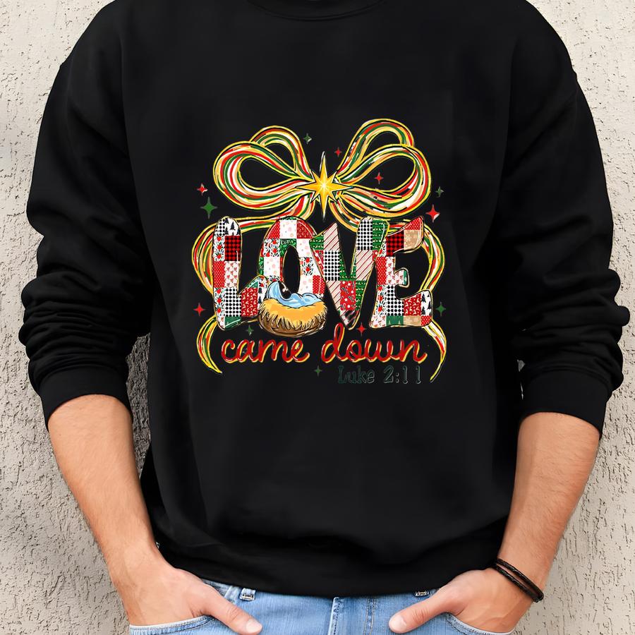 Love Came Down Sweatshirt, Christian Shirt, Nativity Scene Sweater, Christian Christmas Shirt, Bible Verse Christmas Sweater, Christmas Gift Sweatshirt