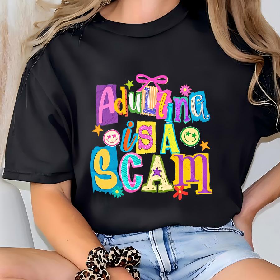 Adulting Is A Scam Comfort T Shirt, Sarcastic Quote Sweatshirt, Funny Saying Shirt, Meme Shirt, Funny Mom Hoodie, Funny Quotes Shirt T-shirt