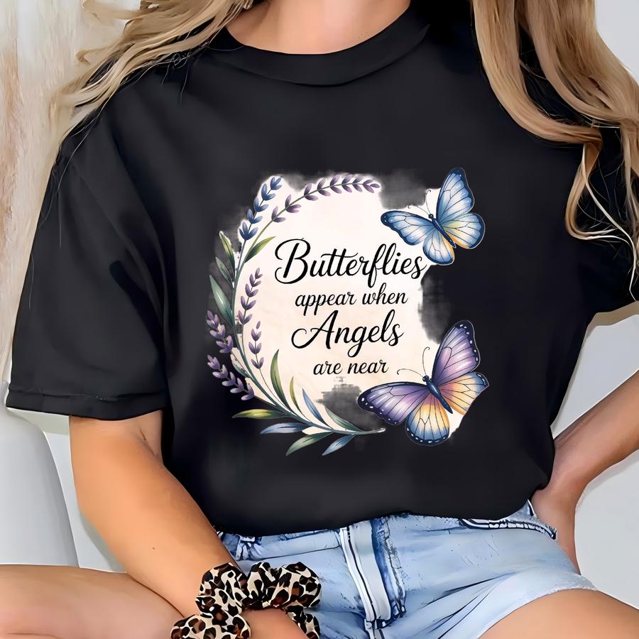 Butterflies Appear When Angels Are Near Shirt, Memorial Butterfly Shirt, Loss Of Loved One, Remembrance Shirt, Sympathy Gift T-shirt