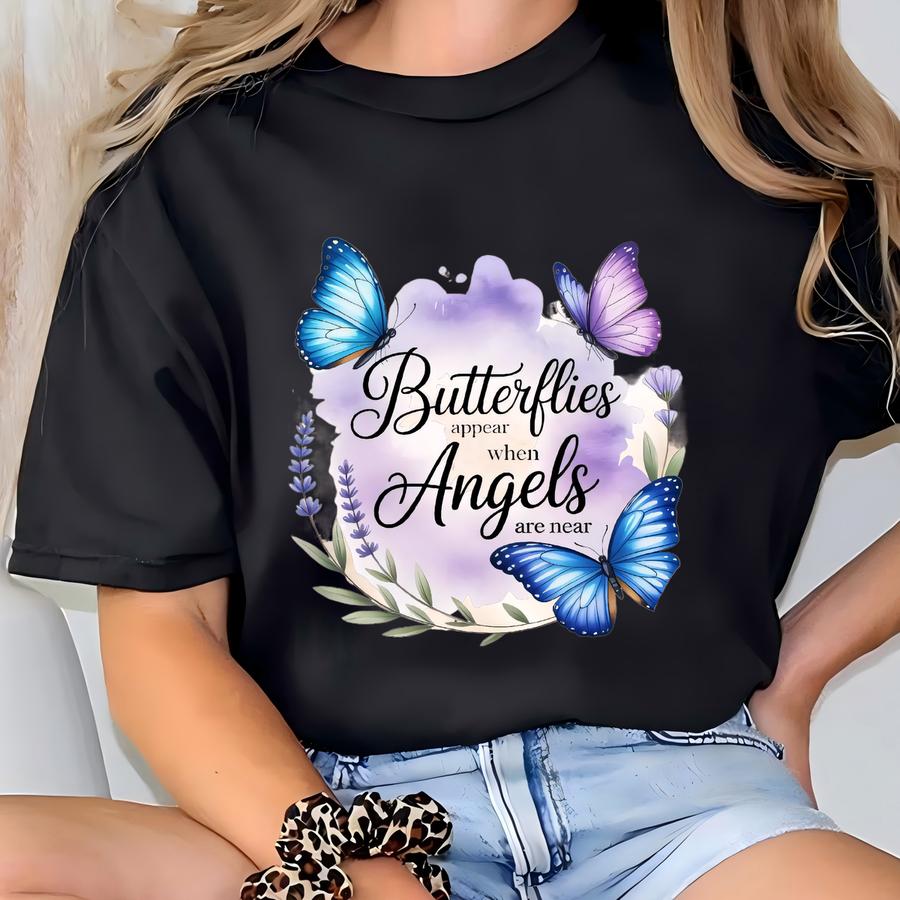 Butterflies Appear When Angels Are Near Shirt, Memorial Butterfly Shirt, Loss Of Loved One Gift, Remembrance Shirt, Sympathy Gift T-shirt