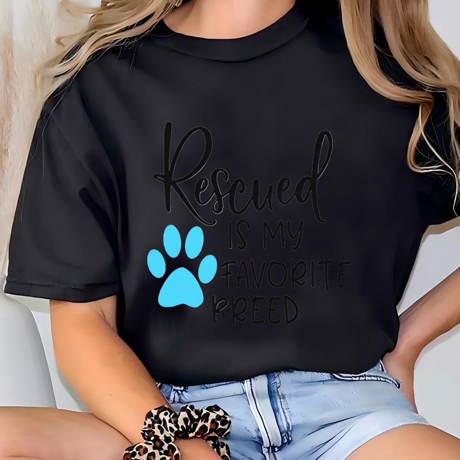 Rescued Is My Favorite Breed Shirt, Dog Mom Shirt, Dog Lover Gift, Adopt Don't Shop Tee, Animal Rescue Shirt, Pet Owner Shirt T-shirt