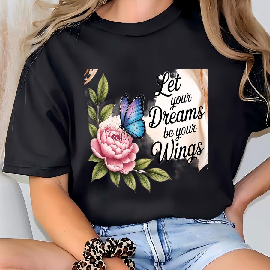 Butterfly Peony Floral Hoodie, Let Your Dreams Be Your Wings Tee, Inspirational Quote Shirt, Motivational Butterfly Shirt, Peony Lover Gift T-shirt