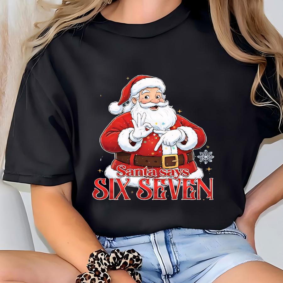 Santa Says Six Seven Christmas Sweatshirt: Funny Meme Shirt T-shirt