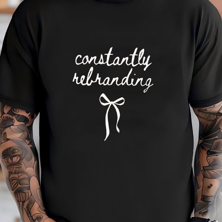 ® Constantly Rebranding Shirt Funny Business Shirt Career Shirt Entrepreneur Shirt Sarcastic Shirt Business Owner Shirt T-shirt