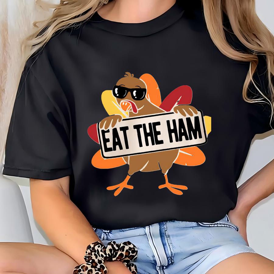 Eat The Ham Thanksgiving Tshirt, Funny Turkey Shirt, Thanksgiving Dinner Shirt, Turkey Day Gift For Family, Funny Thankful Shirt, Gobble Tee T-shirt