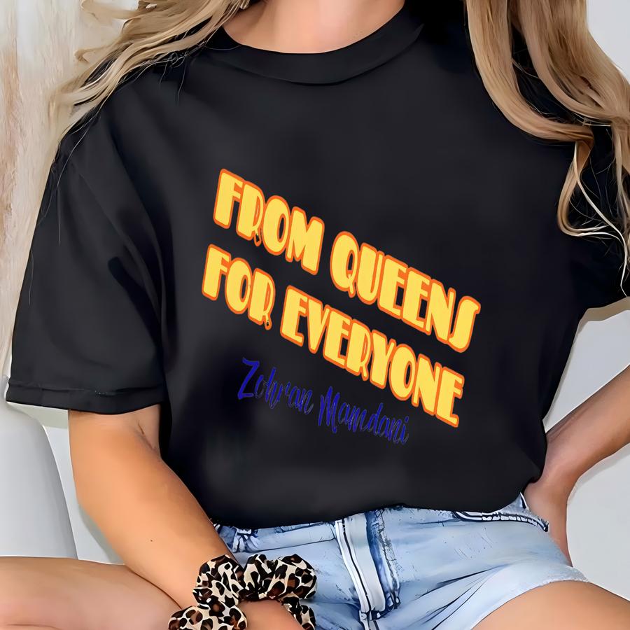 From Queens For Everyone Tee, Vote Zohran Mayor Mamdani 2025, Nyc’s First Muslim Mayor, Progressive Zohran For Nyc T-shirt