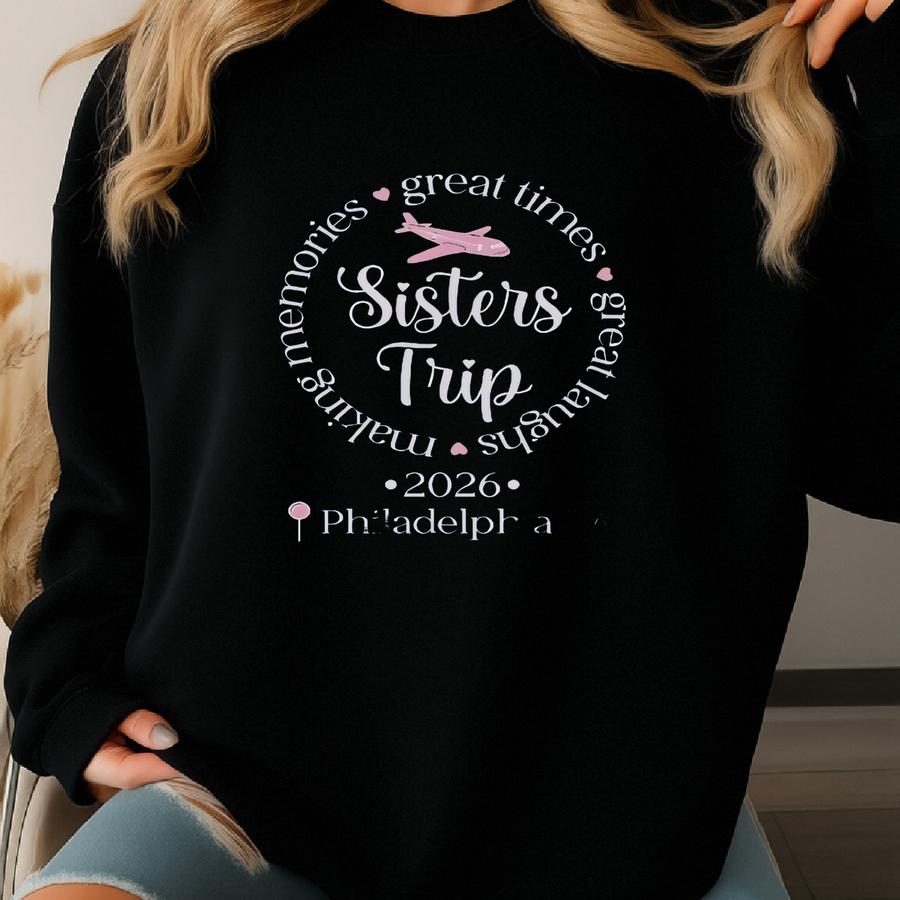 Sisters Trip Sweatshirt, Philadelphia Pa 2026, Matching Family Travel Shirt, Girls Getaway Gift, Airplane Vacation Sweatshirt Sweatshirt