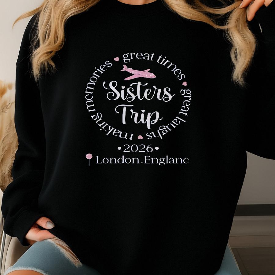 Sisters Trip London 2026 Sweatshirt, Sisterhood Travel Gift, England Vacation Souvenir, Making Memories, Matching Group Sweatshirts Sweatshirt