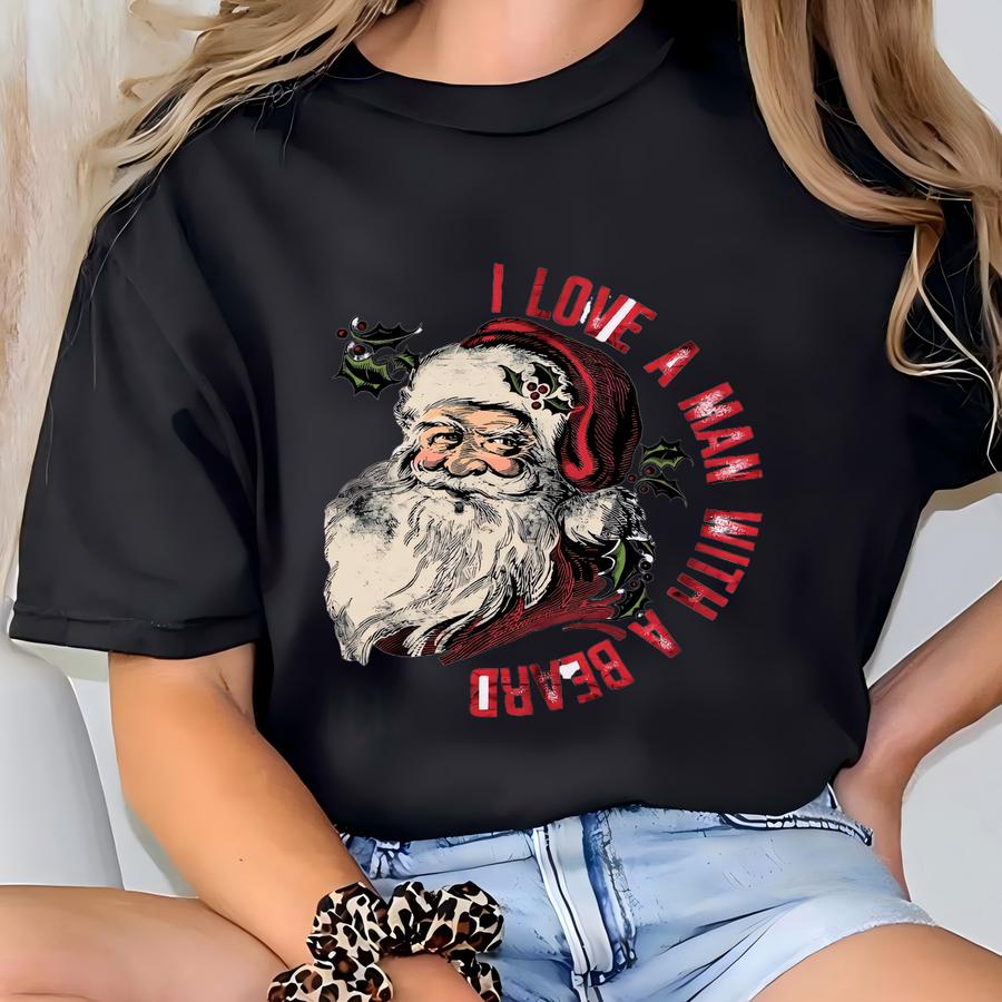I Love A Man With A Beard Santa Christmas Sweatshirt, Funny Santa Beard Sweatshirt,cute Christmas For Women,graphic Christmas Tee,santa Xmas T-shirt