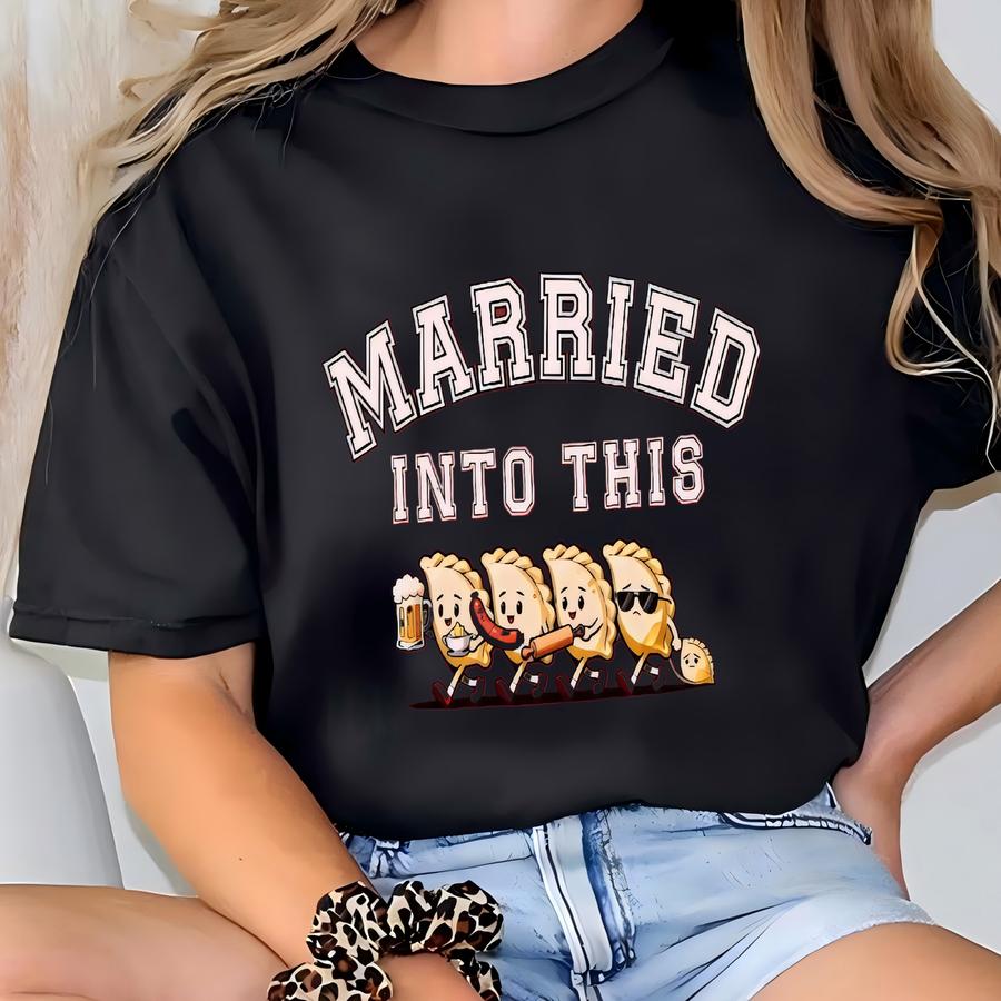 Married Into This Polish Pierogi Shirt, Funny Food Tee, Sausage Beer Top, Polish Family Gift, Heritage Pride Sweatshirt, In-law Humor Shirt T-shirt