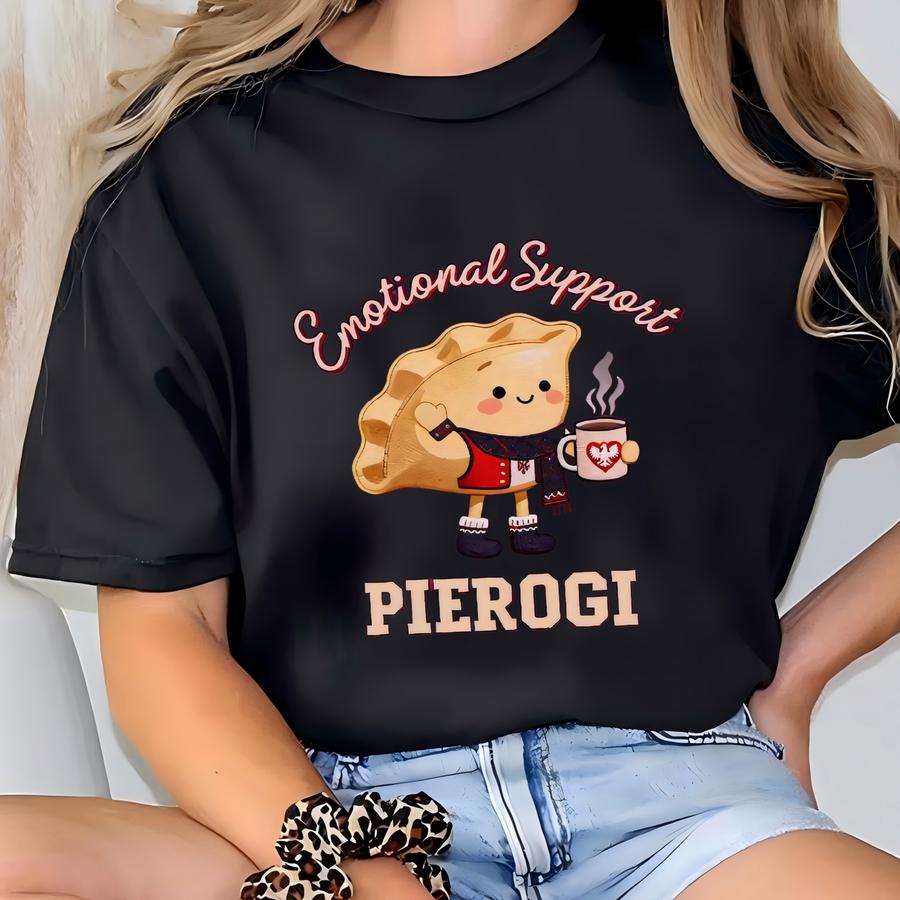 Emotional Support Pierogi Shirt, Funny Polish Food Tee, Comfort Food Sweatshirt, Pierogi Lover Gift, Cozy Winter Humor Top, Heritage Shirt T-shirt