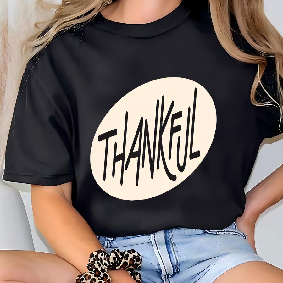 Thankful Sweatshirt, Thankful Sweater, O Thanksgiving Sweatshirt, Women Gift For Thanksgiving Women Thankful Sweatshirt T-shirt